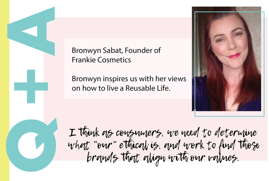 My Reusable Life, Bronwyn Sabat, Frankie Cosmetics